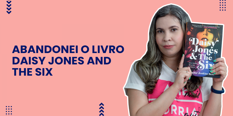 Abandonei o livro Daisy Jones and The Six