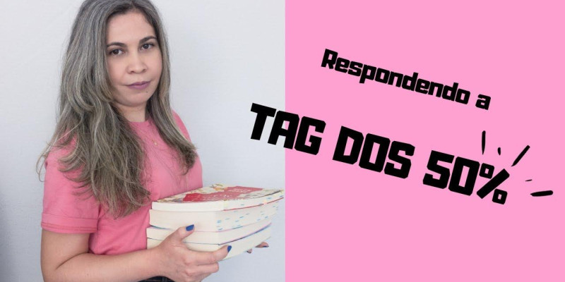 Respondendo a Tag dos 50%