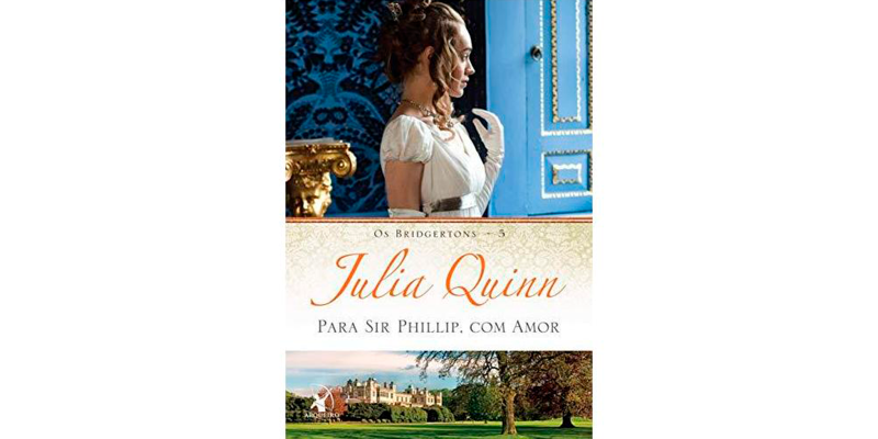 Resenha do livro Para Sir Phillip, com amor (Os Bridgertons) - Julia Quinn